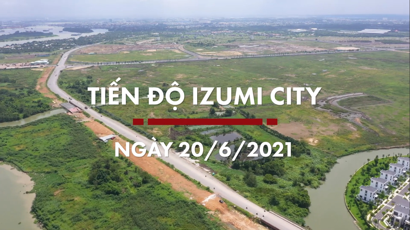 Cap nhat tien do du an Izumi City Dong Nai Nam Long 6-2021